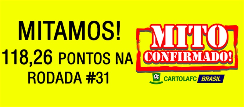 Se você seguiu nossas dicas saiba que você mitou junto com a gente. Nosso time Mito Confirmado FC fez 118,26 pontos na rodada #31 do Cartola FC. Sigam nossas dicas
